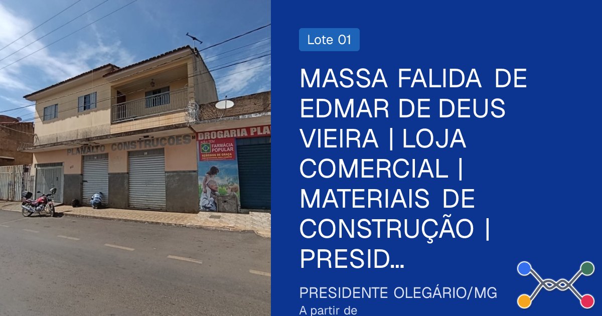 MASSA FALIDA DE EDMAR DE DEUS VIEIRA | LOJA COMERCIAL | MATERIAIS DE CONSTRUÇÃO | PRESIDENTE OLEGÁRIO/MG